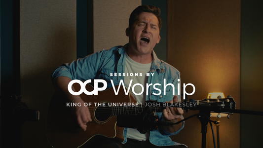 Sessions by OCP Worship: King of the Universe - Josh Blakesley