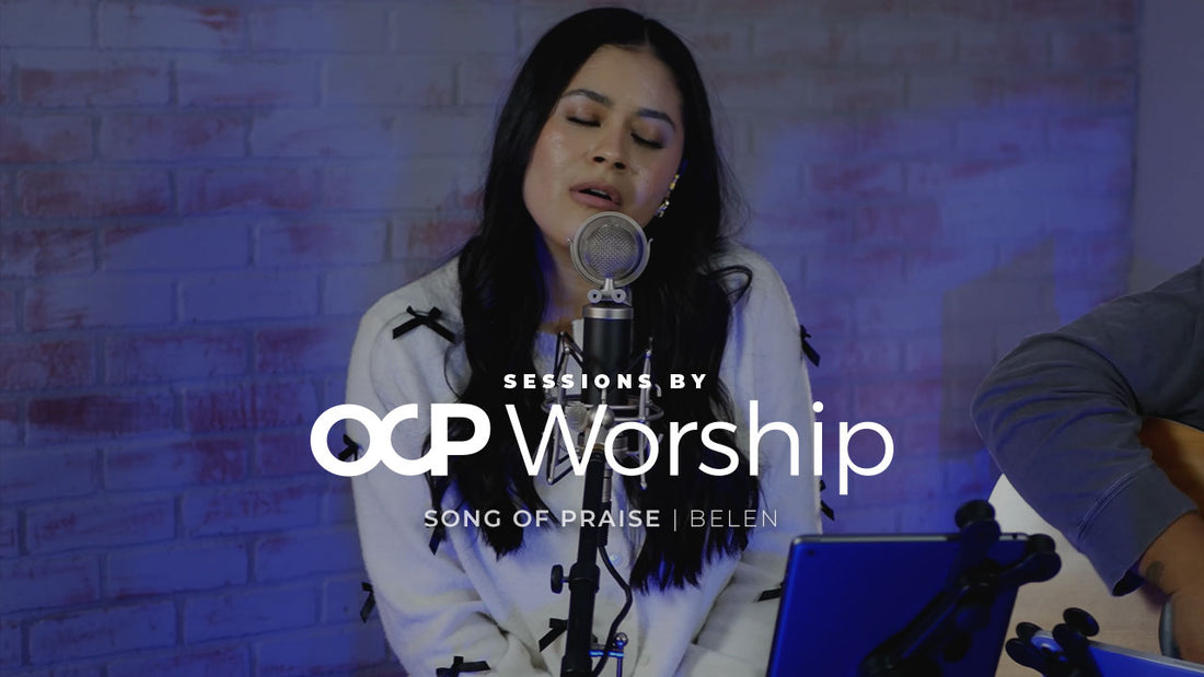 Sessions by OCP Worship: Song of Praise - Belen (feat. Chilo Salinas)