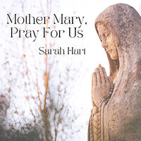Mother Mary, Pray for Us