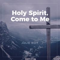 Holy Spirit, Come to Me