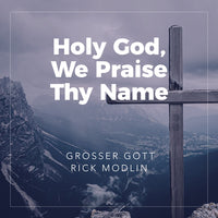 Holy God, We Praise Thy Name