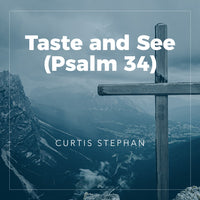 Taste and See (Psalm 34)