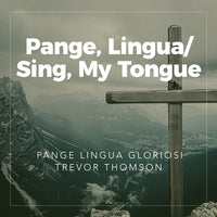 Pange, Lingua/Sing, My Tongue