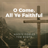 O Come, All Ye Faithful
