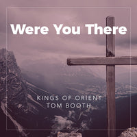 Were You There
