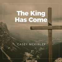 The King Has Come