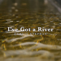 I've Got a River