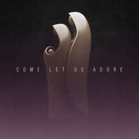 Come, Let Us Adore